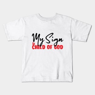 My Sign Is Child Of God Kids T-Shirt
